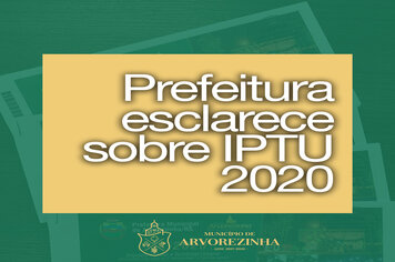 PREFEITURA ESCLARECE SOBRE IPTU 2020