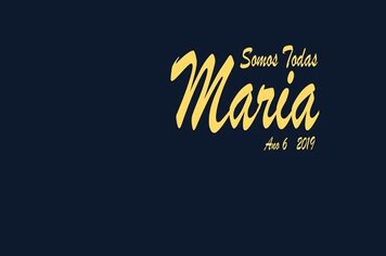 AMANHÃ (21) É DIA DE “SOMOS TODAS MARIAS”