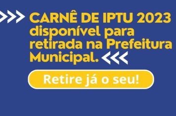 CARNÊ DE IPTU DISPONÍVEL PARA RETIRADA NA ADMINISTRAÇÃO MUNICIPAL 