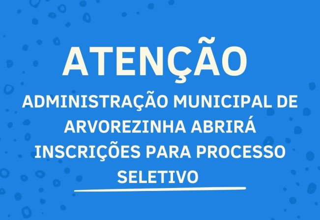 ADMINISTRAÇÃO MUNICIPAL ABRIRÁ INSCRIÇÕES PARA PROCESSO SELETIVO