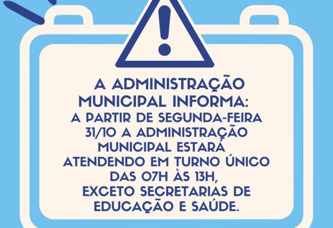 ADMINISTRAÇÃO MUNICIPAL ADOTA TURNO ÚNICO A PARTIR DA PRÓXIMA SEGUNDA-FEIRA 31/10