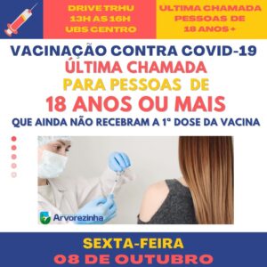 ATENÇÃO‼️ SEXTA-FEIRA, 08 DE OUTUBRO,  ÚLTIMA CHAMADA PARA PESSOAS DE 18 ANOS OU MAIS QUE AINDA NÃO SE VACINARAM PODERÃO RECEBER A 1ª DOSE DA VACINA CONTRA O CORONAVÍRUS
