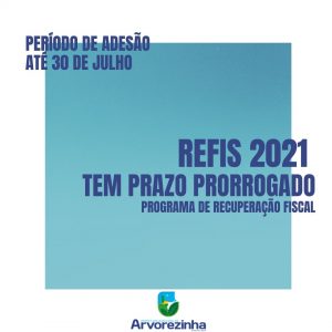 ️REFIS 2021 TEM PRAZO DE ADESÃO PRORROGADO ATÉ 30 DE JULHO – PROGRAMA DE RECUPERAÇÃO FISCAL‼️