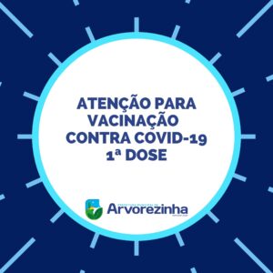 ATENÇÃO PARA VACINAÇÃO CONTRA COVID-19 1ª DOSE